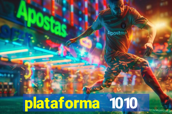 plataforma 1010 jogo do tigre